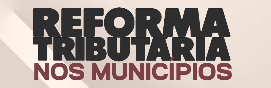 Reforma Tributária nos Municípios